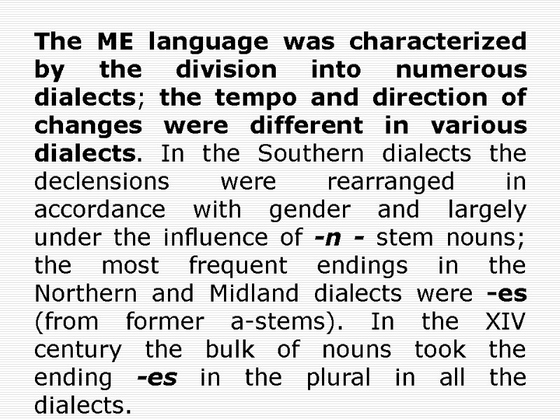 The ME language was characterized by the division into numerous dialects; the tempo and